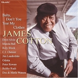 James Cotton - Baby, Don't You Tear My Clothes