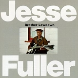 Jesse Fuller - Brother Lowdown