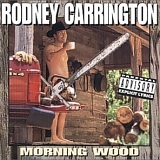 Rodney Carrington - Morning Wood