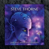 Steve Thorne - Part Two: Emotional Creatures