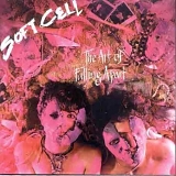 Soft Cell - The Art Of Falling Apart