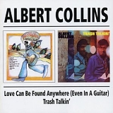 Albert Collins - Love Can Be Found Anywhere (Even In A Guitar)/Trash Talkin'