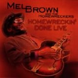 Mel Brown & The Homewreckers - Homewreckin' Done Live