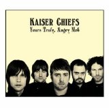 Kaiser Chiefs - Yours Truly, Angry Mob