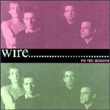 Wire - The Peel Sessions