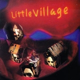 Little Village (Ry Cooder, John Hiatt, Jim Keltner, Nick Lowe) - Little Village