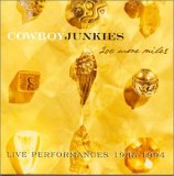 Cowboy Junkies - 200 More Miles: Live Performances 1985-1994