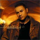 Frankie J - WHATS A MAN TO DO