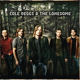 Cole Deggs & The Lonesome - Cole Deggs & The Lonesome