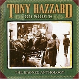 Hazzard, Tony - Go North : The Bronze Anthology