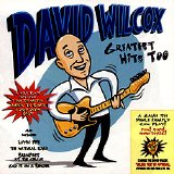 Wilcox, David - Greatest Hits Too