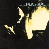 Wilson, Brian - I Just Wasn't Made For These Times