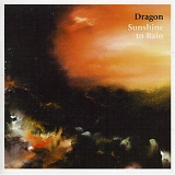 Dragon - Sunshine To Rain