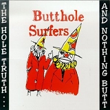 Butthole Surfers - The Hole Truth.. and Nothing Butt