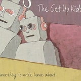 Get Up Kids - Something To Write Home About