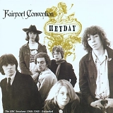 Fairport Convention - Heyday - The BBC Sessions 1968-69