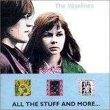 Vaselines - All The Stuff And More...