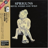 Spriguns - Revel Weird And Wild