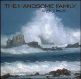 Handsome Family - Singing Bones