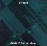 Prolapse - Ghosts of Dead Aeroplanes