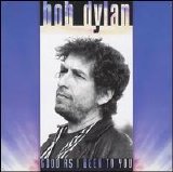 Dylan, Bob - Good As I Been to You