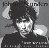 Johnny Thunders - Born Too Loose (Best Of) (Disc 1)