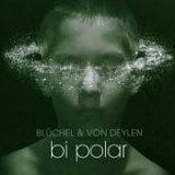 Blüchel & Von Deylen - Bi Polar