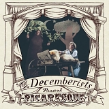 The Decemberists - Picaresque