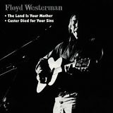 Floyd Westerman - Custer Died For Your Sins / The Land Is Your Mother