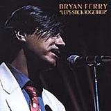 Bryan Ferry - Lets Stick Together