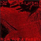 Pop Will Eat Itself - Now For A Feast