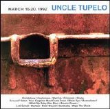 Uncle Tupelo - March 16 - 20, 1992