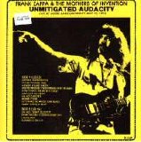 Zappa, Frank (and the Mothers) - Unmitigated Audacity