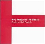 Bragg, Billy & Blokes - + The Blokes - England, Half-English