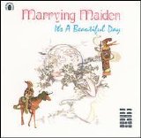 It's A Beautiful Day - Marrying Maiden