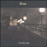 Gene - To See The Lights