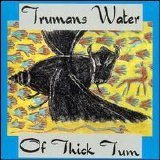 Trumans Water - Of Thick Tum