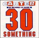 Carter The Unstoppable Sex Machine - 30 Something