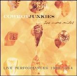 Cowboy Junkies - 200 More Miles: Live 1985-1994 (disc 1)