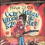 Zappa, Frank (and the Mothers) - Does Humor Belong in Music?