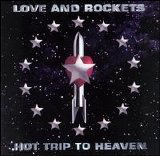 Love and Rockets - Hot Trip to Heaven