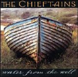 Chieftains - Water From The Well