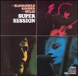 Kooper, Al - + Bloomfield, Kooper, Stills - Super Session