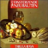 Einsturzende Neubauten - Tabula Rasa