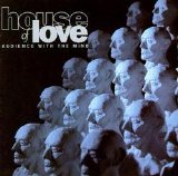 House Of Love - Audience With The Mind