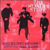 Wonder Stuff - The Eight Legged Groove Machine