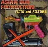 Asian Dub Foundation - Facts and Fiction