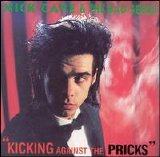 Cave, Nick and the Bad Seeds - Kicking Against The Pricks