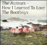 Auteurs - How I Learned To Love The Bootboys