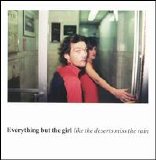 Everything But the Girl - Like the Deserts Miss the Rain (Disc 2)